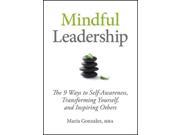 Mindful Leadership The 9 Ways to Self Awareness Transforming Yourself and Inspiring Others