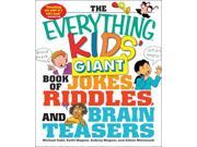 The Everything Kids Giant Book of Jokes Riddles and Brain Teasers Everything Kids Series