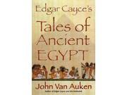 Edgar Cayce s Tales of Ancient Egypt