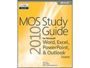MOS 2010 Study Guide for Microsoft Word Excel Powerpoint and Outlook