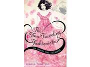 The Time Traveling Fashionista on Board the Titanic Time Traveling Fashionista Reprint