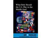 What Role Should the U.S. Play in the Middle East? At Issue Series