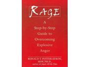 Rage A Step by step Guide to Overcoming Explosive Anger