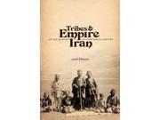 Tribes Empire on the Margins of Nineteenth Century Iran Publications on the Near East