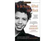 To Be Young Gifted and Black Lorraine Hansberry in Her Own Words Signet Classics