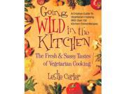 Going Wild in the Kitchen The Fresh Sassy Tastes of Vegetarian Cooking