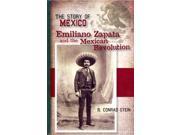 Emiliano Zapata and the Mexican Revolution Story of Mexico 1