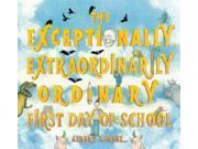 The Exceptionally Extraordinarily Ordinary First Day of School