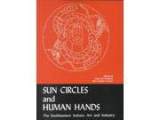Sun Circles and Human Hands The Southeastern Indians Art and Industries