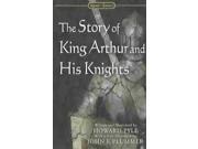 The Story of King Arthur and His Knights Signet Classics