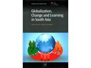 Globalization Change and Learning in South Asia Chandos Asian Studies