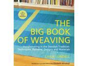 The Big Book of Weaving Handweaving in the Swedish Tradition Techniques Patterns Designs and Materials
