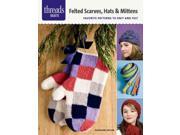 Felted Scarves Hats Mittens Favorite Patterns to Knit and Felt
