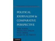Political Journalism in Comparative Perspective Communication Society and Politics