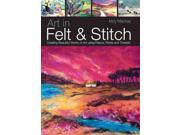 Art in Felt Stitch Creating Beautiful Works of Art Using Fleece Fibres and Threads
