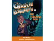 Charlie Bumpers vs. the Squeaking Skull Charlie Bumpers