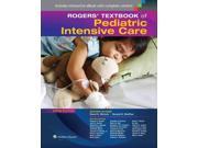 Rogers Textbook of Pediatric Intensive Care Rogers Textbook of Pediatric Intensive Care