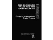 The Gains from Trade and the Gains from Aid Essays in International Trade Theory