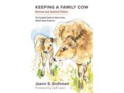 Keeping a Family Cow The Complete Guide for Home Scale Holistic Dairy Producers