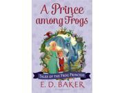A Prince Among Frogs Tales of the Frog Princess