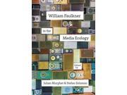 William Faulkner in the Media Ecology Southern Literary Studies
