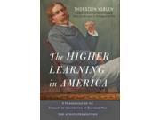 The Higher Learning in America A Memorandum on the Conduct of Universities by Business Men