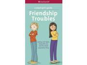 Friendship Troubles Smart Girl s Guides