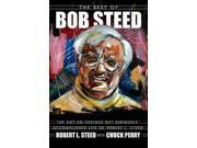 The Best of Bob Steed The Not so Serious but Seriously Accomplished Life of Robert L. Steed