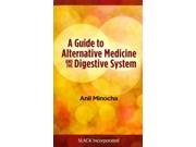 A Guide to Alternative Medicine and the Digestive System 1