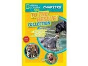 To the Rescue! Collection Amazing Stories of Courageous Animals and Animal Rescues National Geographic Kids Chapters