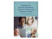 Treatment of Late Life Depression Anxiety Trauma and Substance Abuse