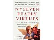 The Seven Deadly Virtues Eighteen Conservative Writers on Why the Virtuous Life Is Funny As Hell