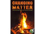 Changing Matter Understanding Physical and Chemical Changes My Science Library My Science Library