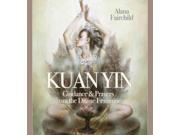 Wisdom of Kuan Yin An Oracle Book of Guidance Prayers from the Divine Feminine