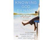 Knowing God By Name A Girlfriends in God Faith Adventure