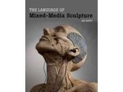 The Language of Mixed Media Sculpture