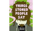 Things Stoned People Say