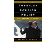 American Foreign Policy Past Present and Future