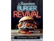 American Burger Revival Brazen Recipes to Electrify a Timeless Classic
