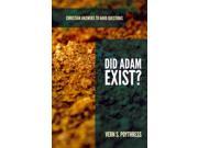 Did Adam Exist? Christian Answers to Hard Questions