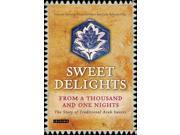 Sweet Delights from a Thousand and One Nights The Story of Traditional Arab Sweets