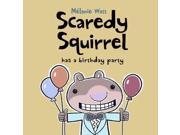 Scaredy Squirrel Has a Birthday Party Scaredy Squirrel Reprint