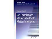 Ion Correlations at Electrified Soft Matter Interfaces Springer Theses