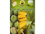 Plants As Food Fuel and Medicine My Science Library