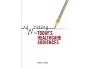 Writing for Today s Healthcare Audiences