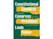 Constitutional Conflicts Between Congress and the President 6 Revised