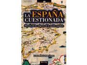 La Espana Cuestionada Spain Questioned SPANISH Historia Incognita
