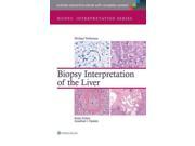Biopsy Interpretation of the Liver Biopsy Interpretation Series