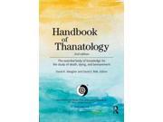 Handbook of Thanatology The Essential Body of Knowledge for the Study of Death Dying and Bereavement