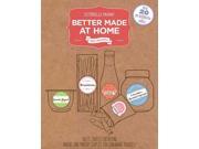 Better Made at Home Salty Sweet Satisfying Snacks and Pantry Staples You Can Make Yourself